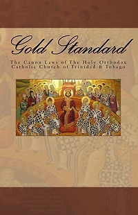 Gold Standard: The Canon Laws of The Holy Orthodox Catholic Church of Trinidad & Tobago