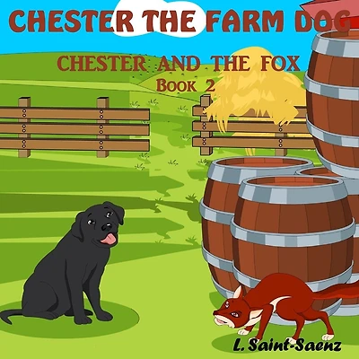 Chester The Farm Dog: Chester And The Fox
