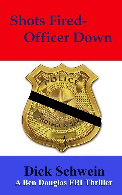 Shots Fired-Officer Down: Ben Douglas FBI Thriller