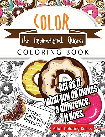 Color the Inspirational quotes: Motivational & inspirational adult coloring book: Turn your stress into success and color fun typography!
