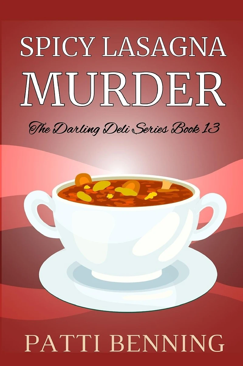 Spicy Lasagna Murder: Book 13 in The Darling Deli Series