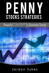 Penny Stock Strategies: Powerful Strategies To Dominate Stocks