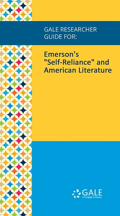 Gale Researcher Guide for: Emerson's "Self-Reliance" and American Literature