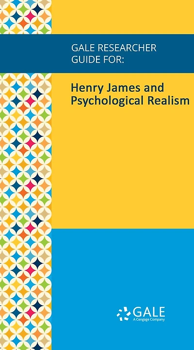 Gale Researcher Guide for: Henry James and Psychological Realism