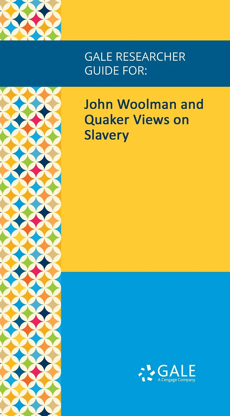 Gale Researcher Guide for: John Woolman and Quaker Views on Slavery