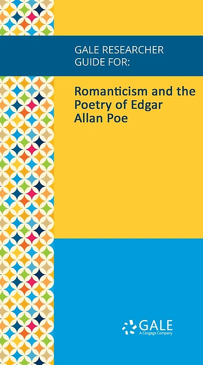 Gale Researcher Guide for: Romanticism and the Poetry of Edgar Allan Poe