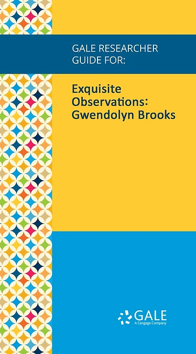 Gale Researcher Guide for: Exquisite Observations: Gwendolyn Brooks