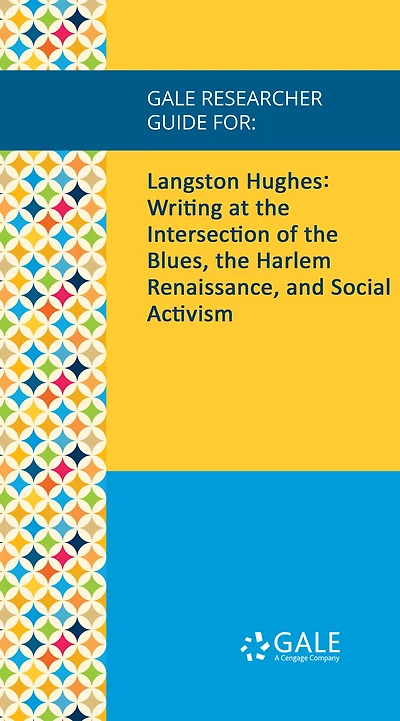 Gale Researcher Guide for: Langston Hughes: Writing at the Intersection of the Blues, the Harlem Renaissance, and Social Activism