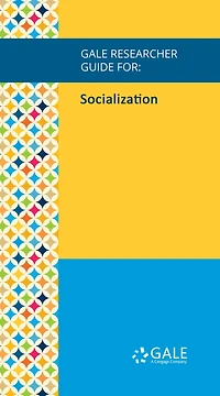 Gale Researcher Guide for: Socialization