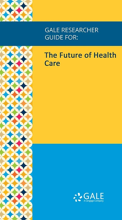 Gale Researcher Guide for: The Future of Health Care