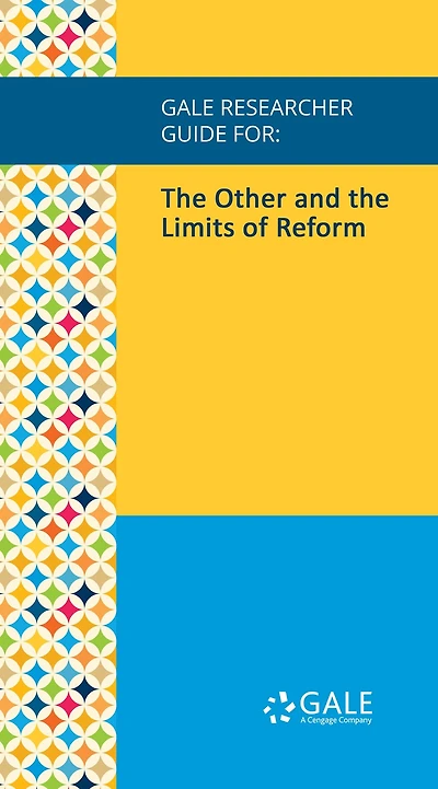 Gale Researcher Guide for: The Other and the Limits of Reform