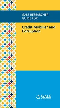Gale Researcher Guide for: Credit Mobilier and Corruption