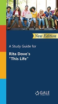 A Study Guide for Rita Dove's "This Life"