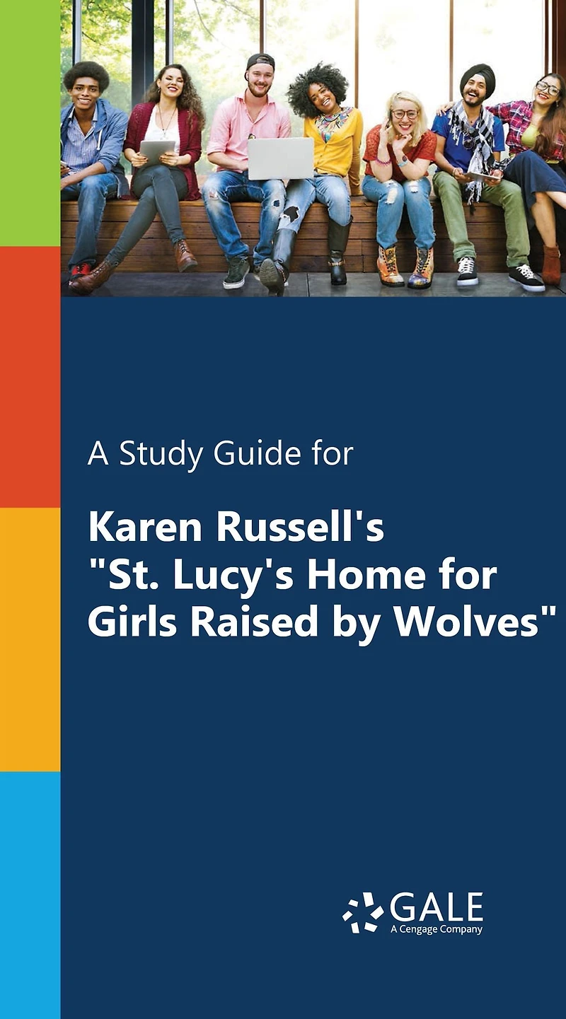 A Study Guide for Karen Russell's "St. Lucy's Home for Girls Raised by Wolves"