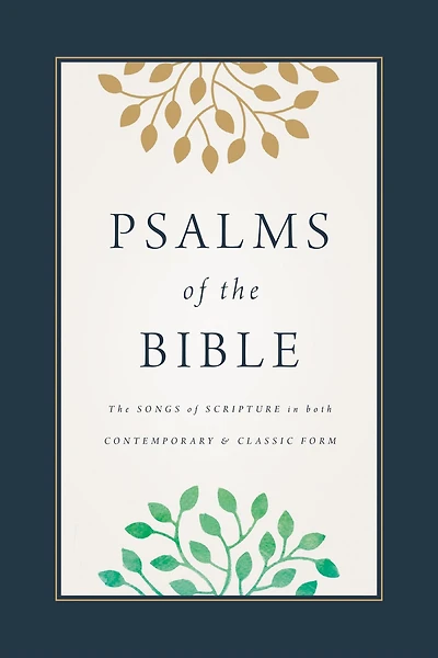 Psalms of the Bible: The Songs of Scripture in Both Contemporary and Classic Form