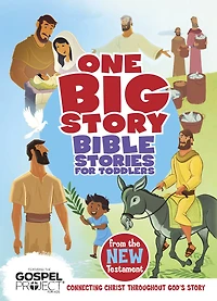 Bible Stories for Toddlers from the New Testament: Connecting Christ Throughout God's Story