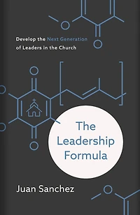 the Leadership Formula: Develop Next Generation of Leaders Church