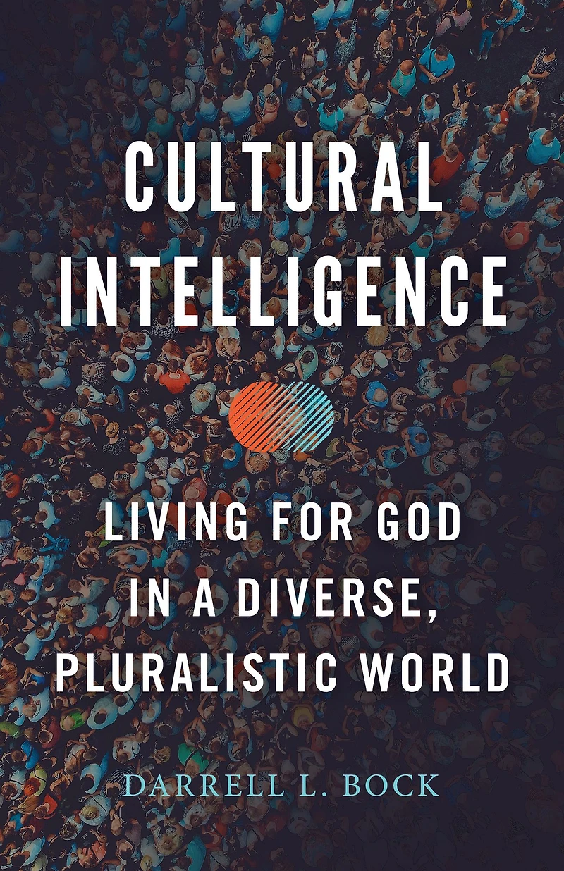 Cultural Intelligence: Living for God a Diverse, Pluralistic World