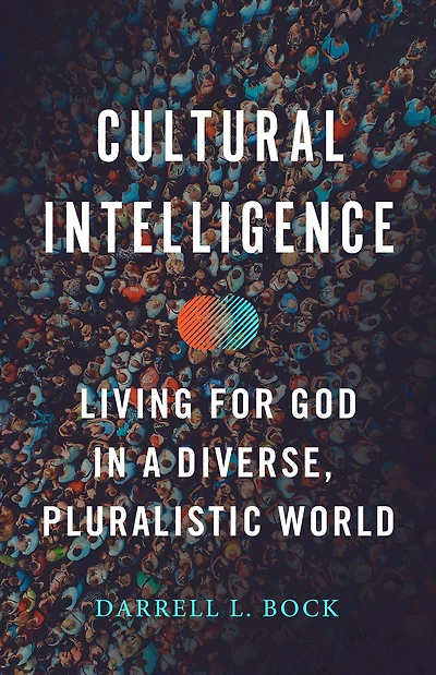 Cultural Intelligence: Living for God a Diverse, Pluralistic World