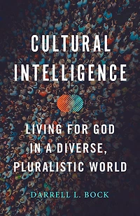 Cultural Intelligence: Living for God a Diverse, Pluralistic World