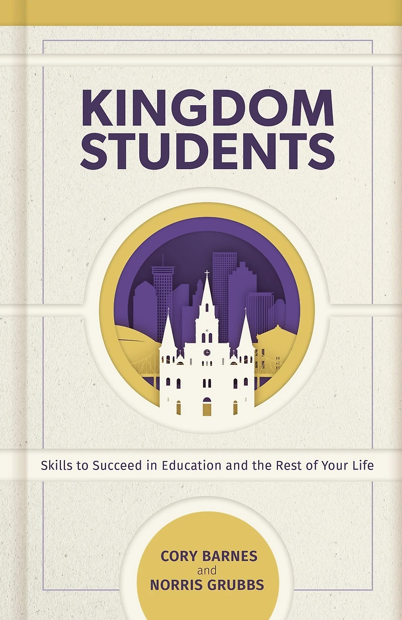 Kingdom Students: Skills to Succeed Education and the Rest of Your Life