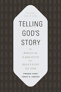 Telling God's Story: The Biblical Narrative from Beginning to End