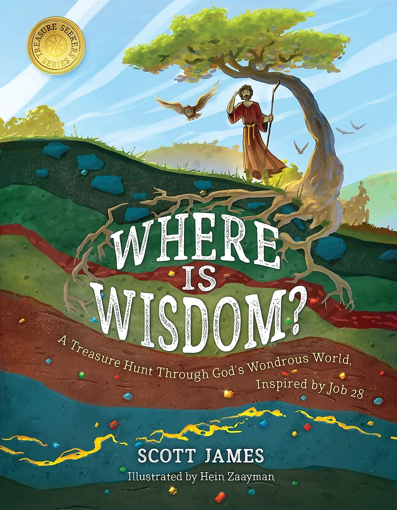 Where Is Wisdom?: A Treasure Hunt Through God's Wondrous World, Inspired by Job 28