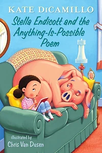 Stella Endicott and the Anything-Is-Possible Poem (Tales from Mercy Watson's Deckawoo Drive #5)