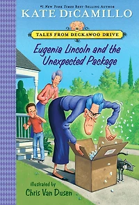 Eugenia Lincoln and the Unexpected Package (Tales from Mercy Watson's Deckawoo Drive #4)