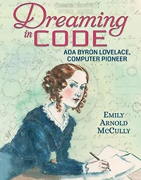 Dreaming Code: Ada Byron Lovelace, Computer Pioneer