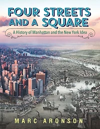 Four Streets and A Square: History of Manhattan the New York Idea