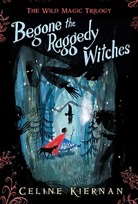 Begone the Raggedy Witches (The Wild Magic Trilogy Series #1)
