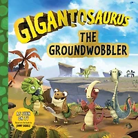 Gigantosaurus: The Groundwobbler: (A Dinosaur Adventure Book About Friendship, Problem-Solving, and Teamwork for Toddlers, Preschoolers, and Kids Ages 3-7 - As Seen on TV)
