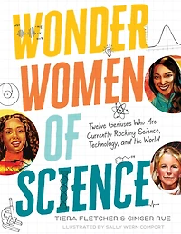 Wonder Women of Science: Twelve Geniuses Who Are Currently Rocking Science, Technology, and the World