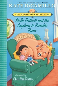 Stella Endicott and the Anything-Is-Possible Poem (Tales from Mercy Watson's Deckawoo Drive #5)