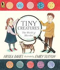 Tiny Creatures: The World of Microbes