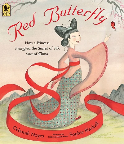 Red Butterfly: How a Princess Smuggled the Secret of Silk Out China