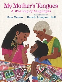 My Mother's Tongues: A Weaving of Languages (A Celebration of Multilingual Family Bonds and Cultural Identity for Kids Ages 4-8)