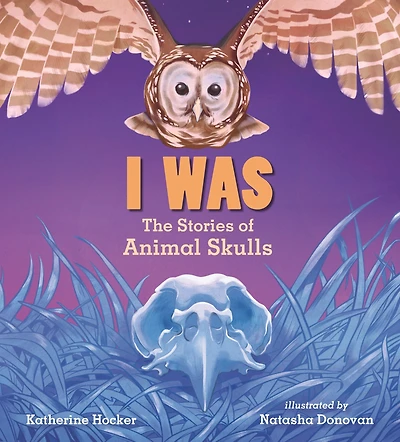 I Was: The Stories of Animal Skulls