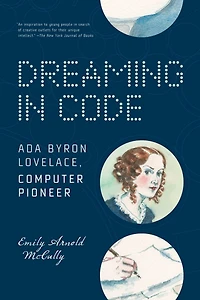 Dreaming Code: Ada Byron Lovelace, Computer Pioneer