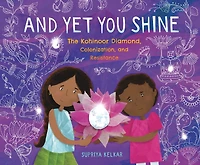 and Yet You Shine: The Kohinoor Diamond, Colonization, Resistance