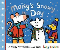 Maisy's Snowy Day: A Maisy First Experiences Book (Maisy the Mouse's Winter Adventure - Picture for Toddlers, Preschoolers, and Kids Ages 3-7)
