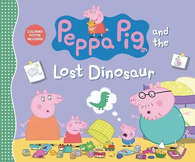 Peppa Pig and the Lost Dinosaur: (An Uplifting Adventure About a Missing Favorite Toy, Teamwork, Friendship, and Big Feelings - Perfect for Toddlers, Preschoolers, and Kids Ages 2-5)