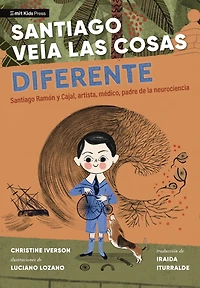 Santiago veía las cosas diferente: Ramón y Cajal, artista, médico, padre de la neurociencia