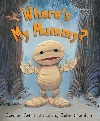 Where's My Mummy?: (A Halloween-Themed Bedtime Story Picture Book - For Toddlers, Preschoolers, and Kids Ages 2-5)