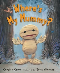Where's My Mummy?: (A Halloween-Themed Bedtime Story Picture Book - For Toddlers, Preschoolers, and Kids Ages 2-5)