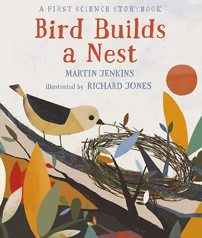 Bird Builds A Nest: First Science Storybook