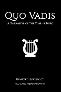 Quo Vadis: A Narrative of The Time of Nero