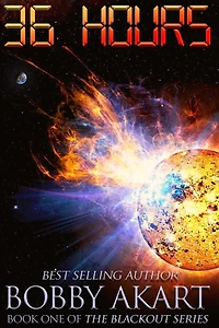 36 Hours: A Post-Apocalyptic EMP Survival Fiction Series