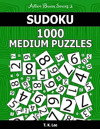 Sudoku 1,000 Medium Puzzles: Keep Your Brain Active For Hours. An Active Brain Series 2 Book